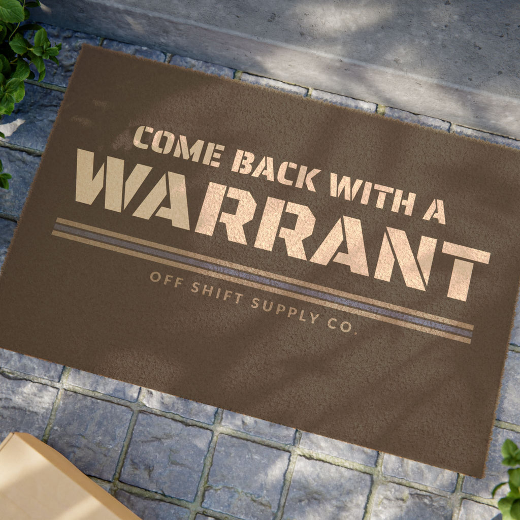 COME BACK WITH A WARRANT — Doormat