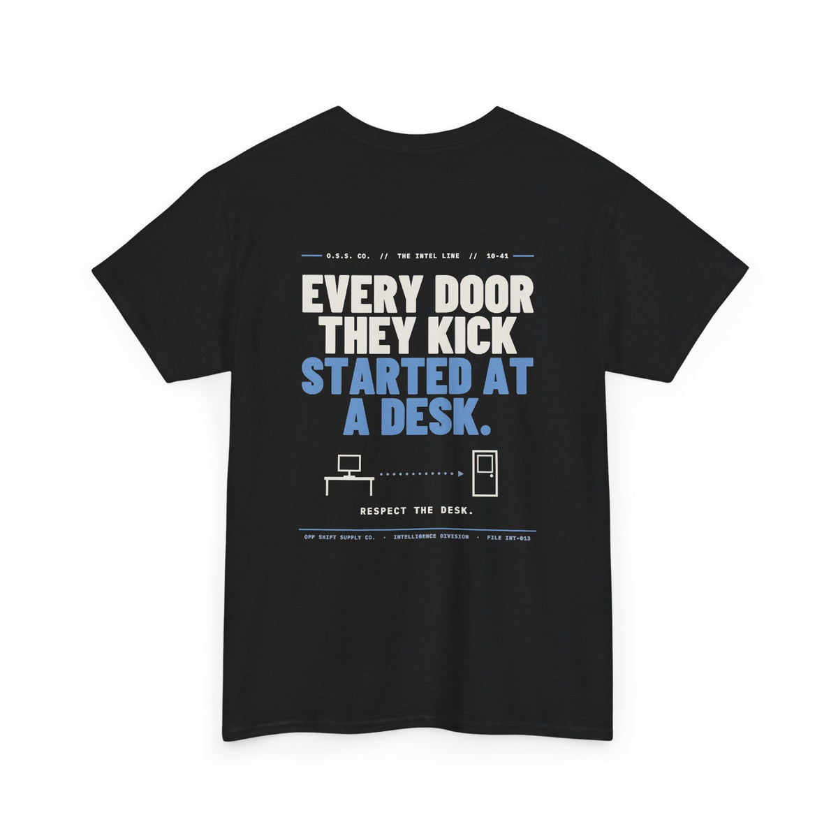 EVERY DOOR STARTED AT A DESK. t-shirt by Off Shift Supply Co. – view 2