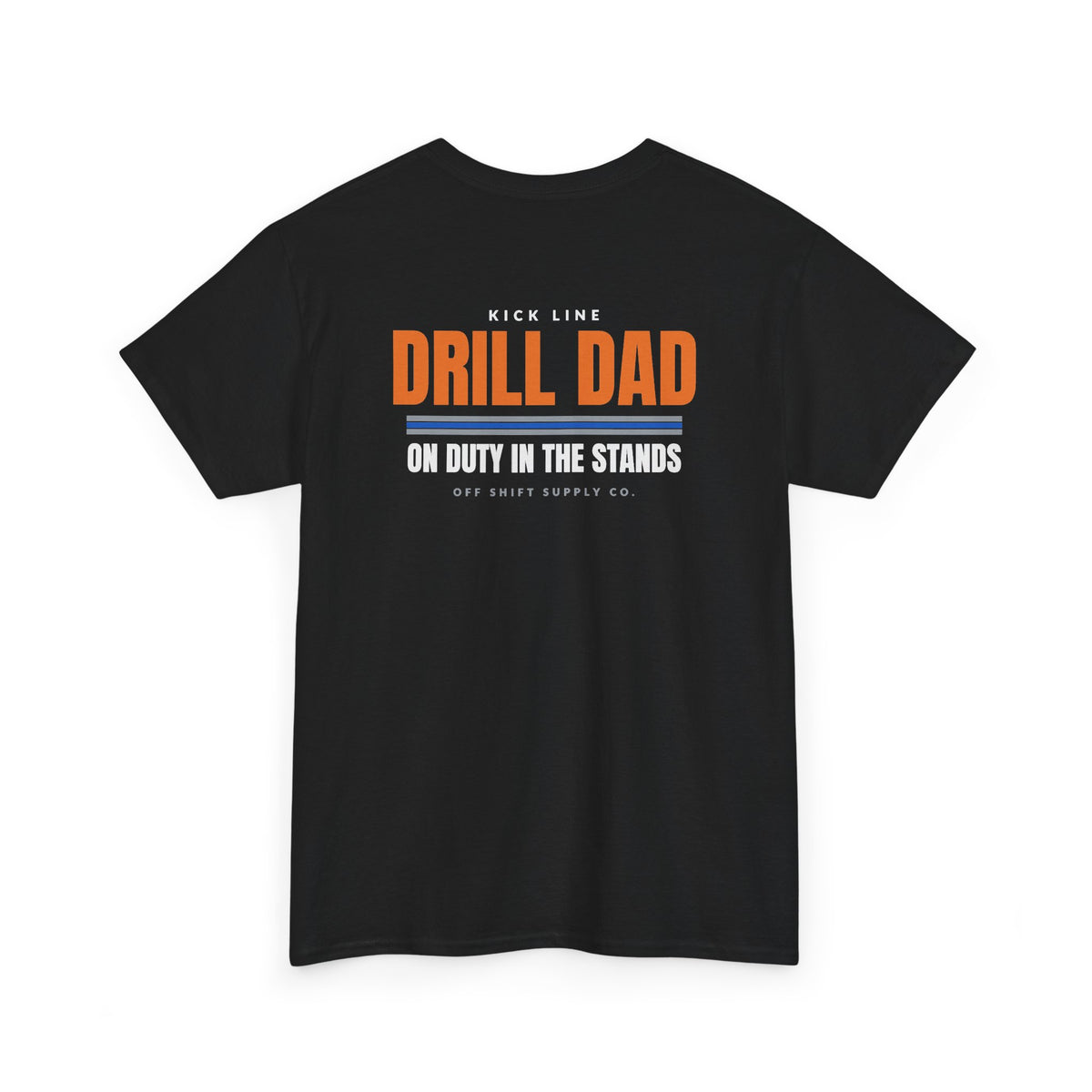 DRILL DAD — ON DUTY IN THE STANDS Tee