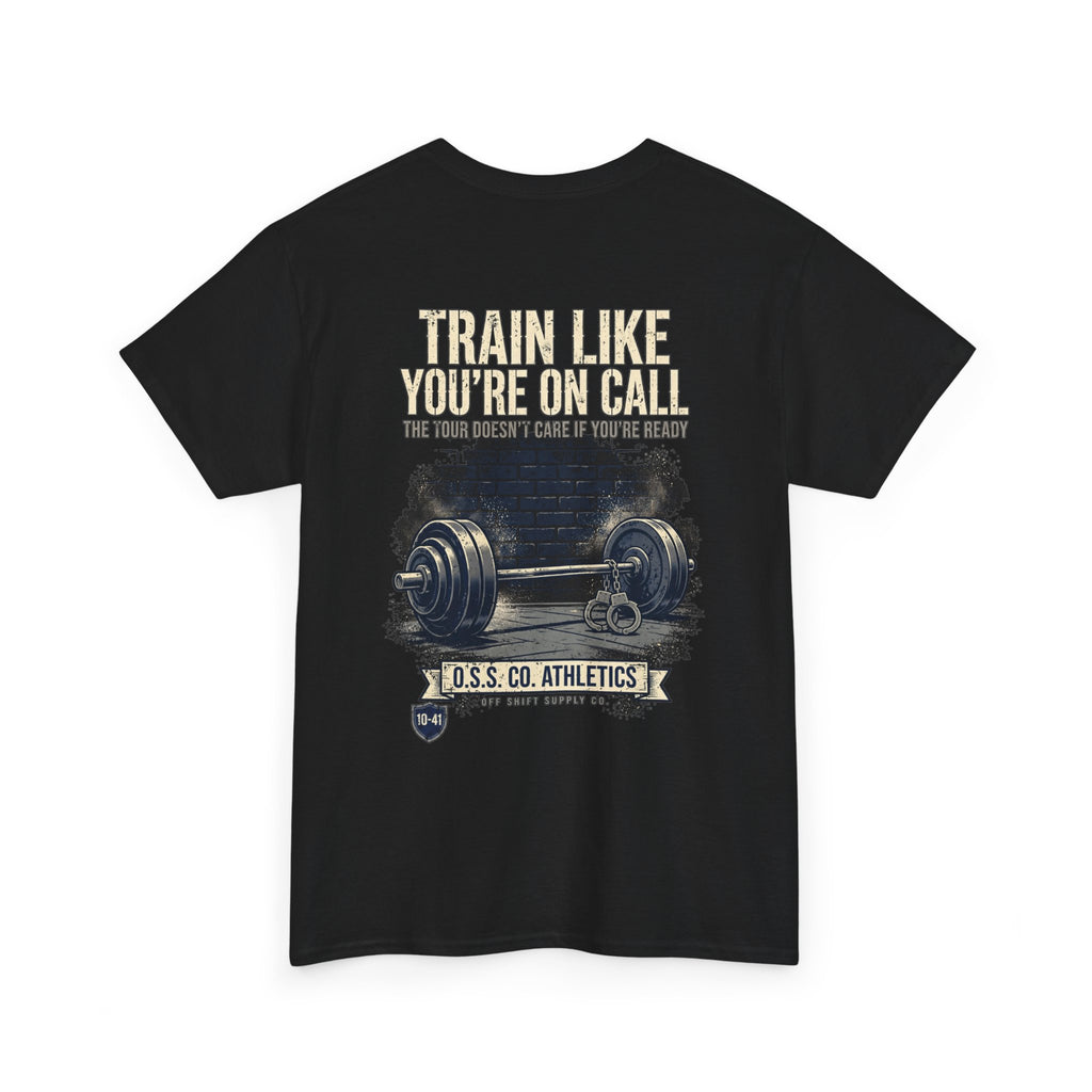 TRAIN LIKE YOU'RE ON CALL Tee