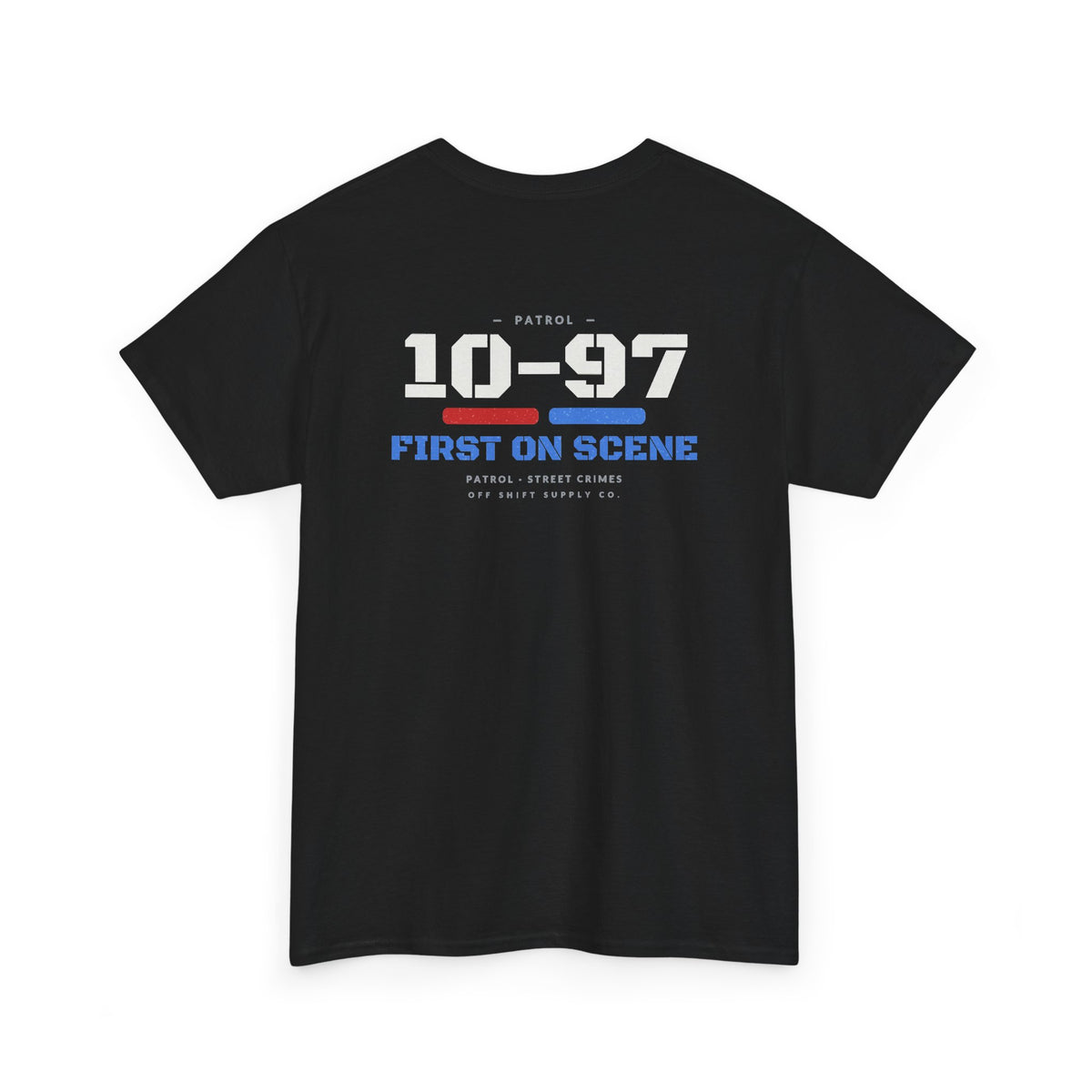 PATROL — 10-97 FIRST ON SCENE. Tee