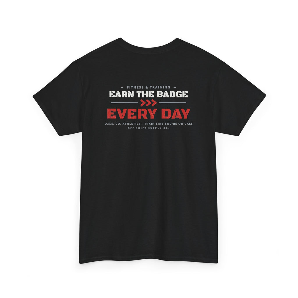 EARN THE BADGE. EVERY DAY. Tee