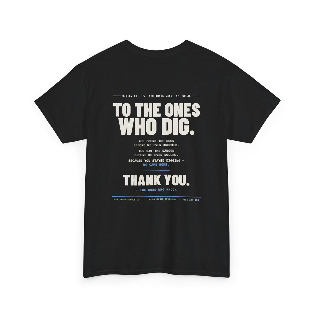 TO THE ONES WHO DIG. t-shirt by Off Shift Supply Co. – view 2