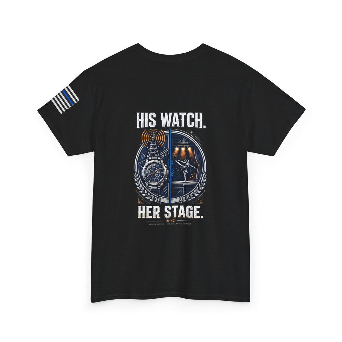 HIS WATCH. HER STAGE. — Front Back Sleeve Tee