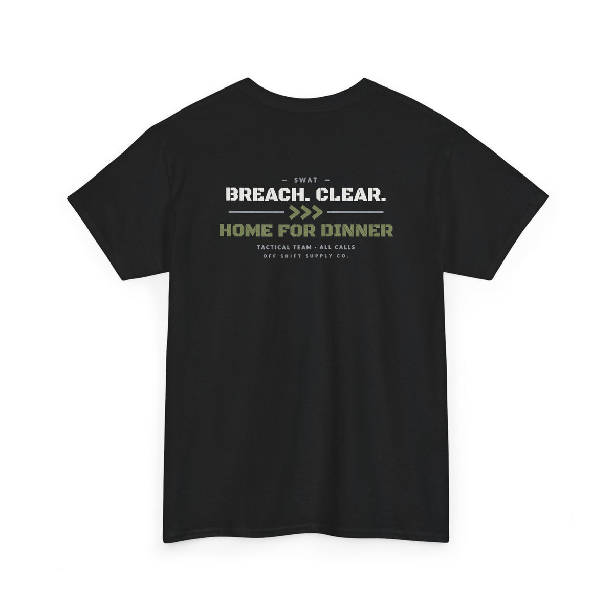 SWAT — BREACH. CLEAR. HOME FOR DINNER. Tee