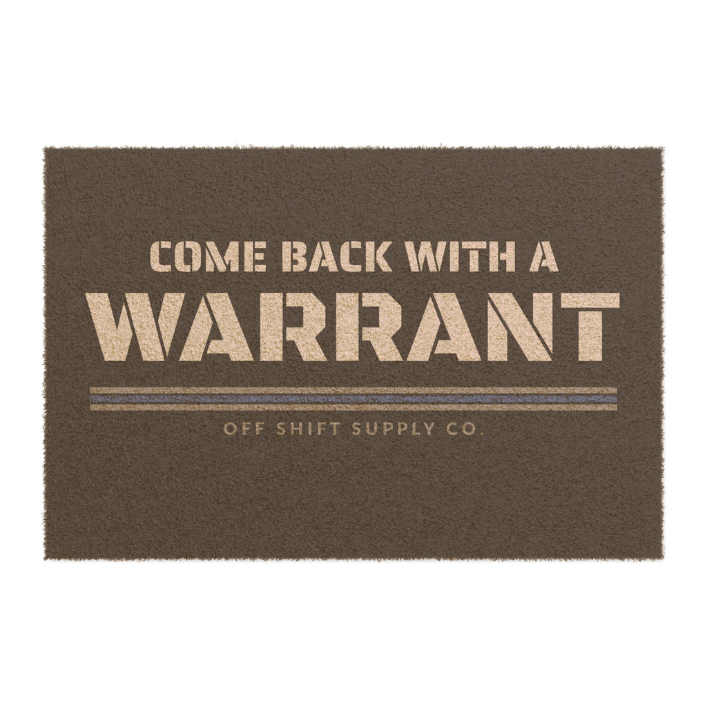 COME BACK WITH A WARRANT — Doormat